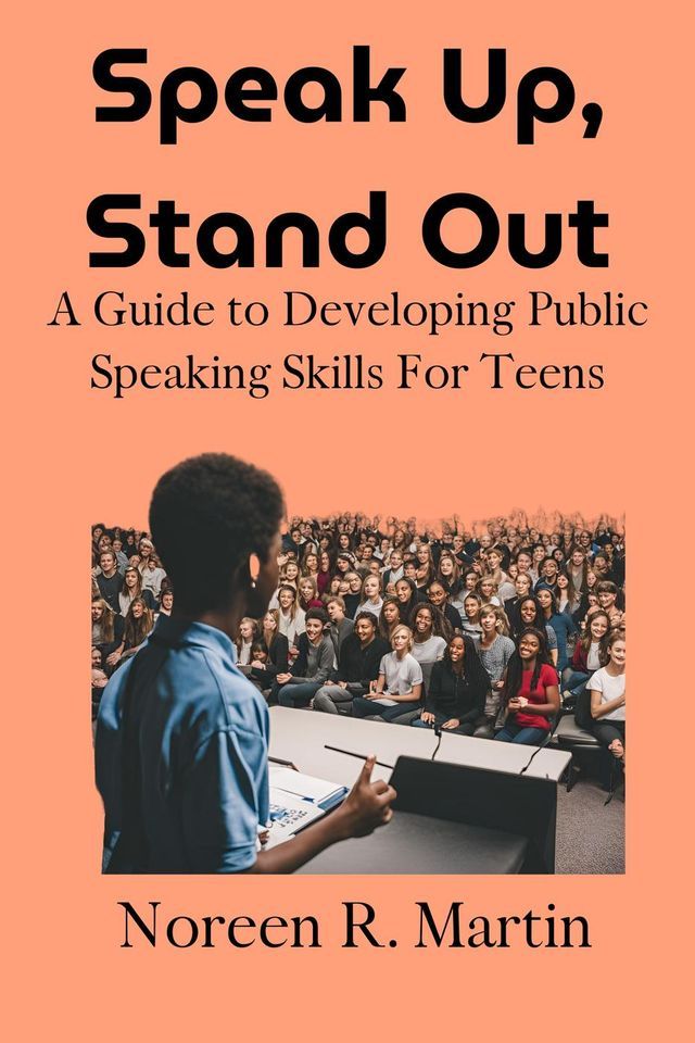  Speak Up, Stand Out: A Guide to Developing Public Speaking Skills for Teens(Kobo/電子書)