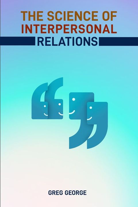 THE SCIENCE OF INTERPERSONAL RELATIONS(Kobo/電子書)