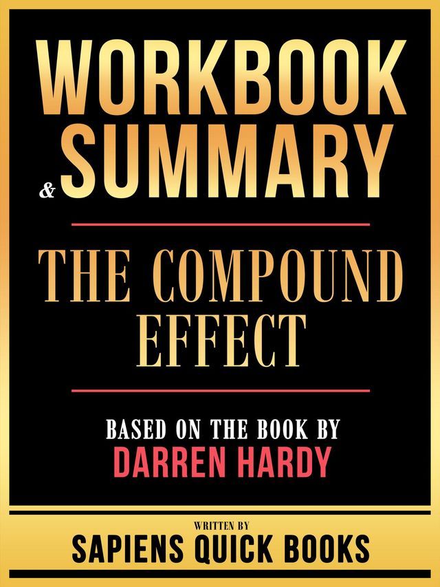  Workbook & Summary - The Compound Effect - Based On The Book By Darren Hardy(Kobo/電子書)