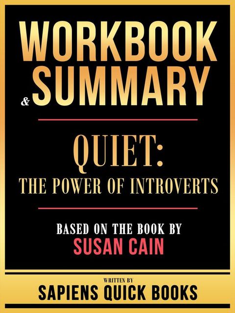 Workbook & Summary - Quiet - The Power Of Introverts - Based On The Book By Susan Cain(Kobo/電子書)