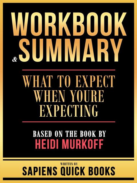 Workbook & Summary - What To Expect When Youre Expecting - Based On The Book By Heidi Murkoff(Kobo/電子書)