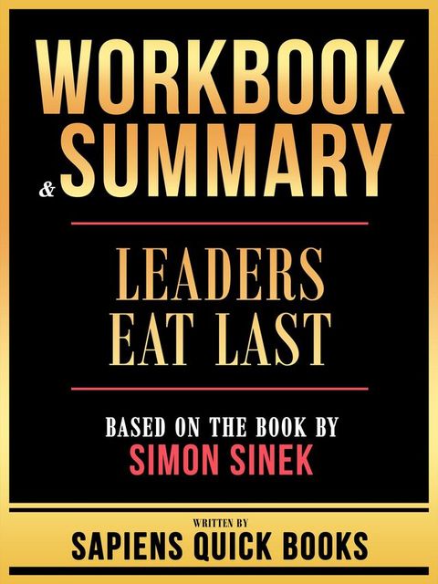 Workbook & Summary - Leaders Eat Last - Based On The Book By Simon Sinek(Kobo/電子書)