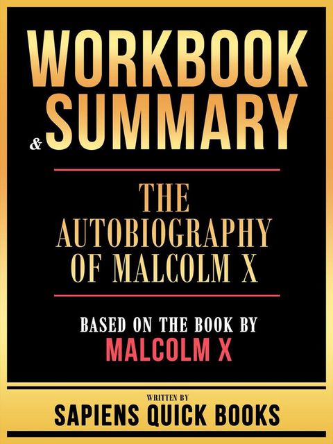 Workbook & Summary - The Autobiography Of Malcolm X - Based On The Book By Malcolm X(Kobo/電子書)