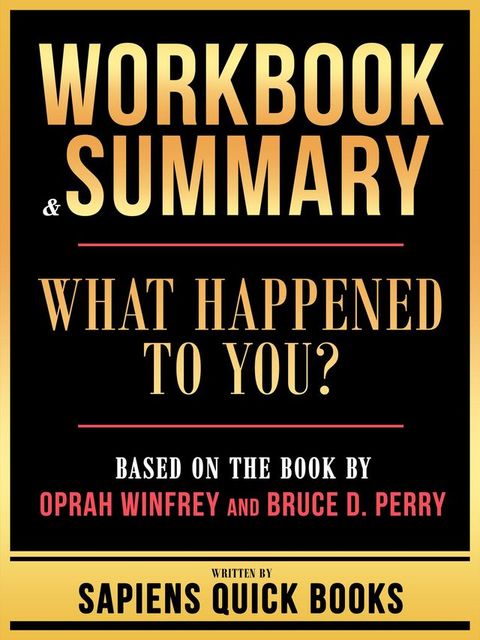 Workbook & Summary - What Happened To You? - Based On The Book By Oprah Winfrey And Bruce D. Perry(Kobo/電子書)