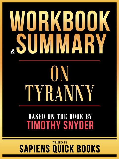 Workbook & Summary - On Tyranny - Based On The Book By Timothy Snyder(Kobo/電子書)