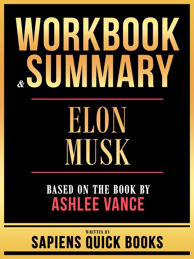  Workbook & Summary - Elon Musk - Based On The Book By Ashlee Vance(Kobo/電子書)