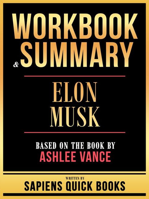 Workbook & Summary - Elon Musk - Based On The Book By Ashlee Vance(Kobo/電子書)