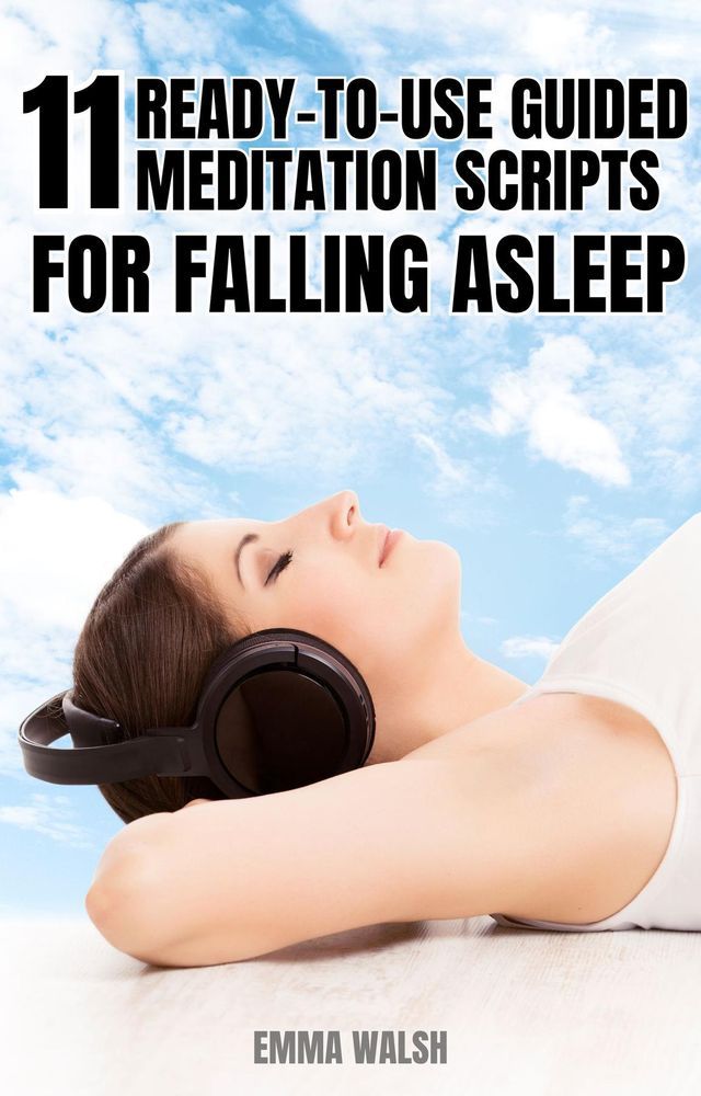  11 Ready-to-Use Guided Meditation Scripts For Falling Asleep(Kobo/電子書)