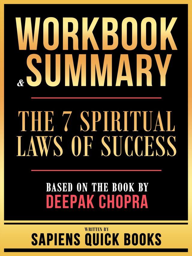  Workbook & Summary - The 7 Spiritual Laws Of Success - Based On The Book By Deepak Chopra(Kobo/電子書)