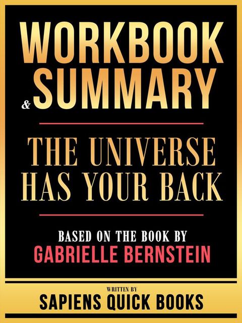 Workbook & Summary - The Universe Has Your Back - Based On The Book By Gabrielle Bernstein(Kobo/電子書)