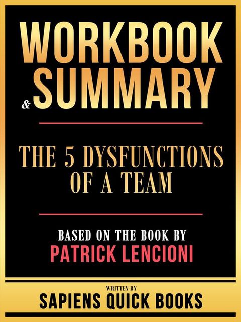 Workbook & Summary - The 5 Dysfunctions Of A Team - Based On The Book By Patrick Lencioni(Kobo/電子書)