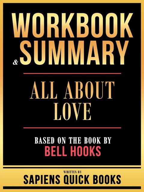 Workbook & Summary - All About Love - Based On The Book By Bell Hooks: Go Pro(Kobo/電子書)