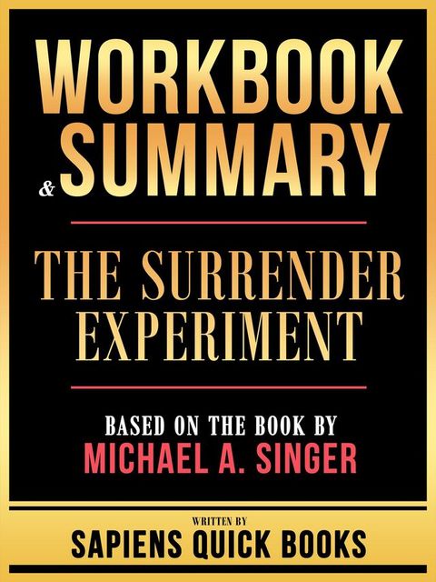 Workbook & Summary - The Surrender Experiment - Based On The Book By Michael A. Singer(Kobo/電子書)