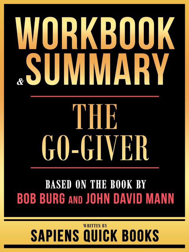  Workbook & Summary - The Go-Giver - Based On The Book By Bob Burg And John David Mann(Kobo/電子書)