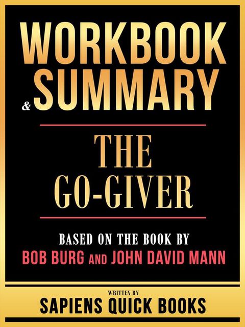 Workbook & Summary - The Go-Giver - Based On The Book By Bob Burg And John David Mann(Kobo/電子書)