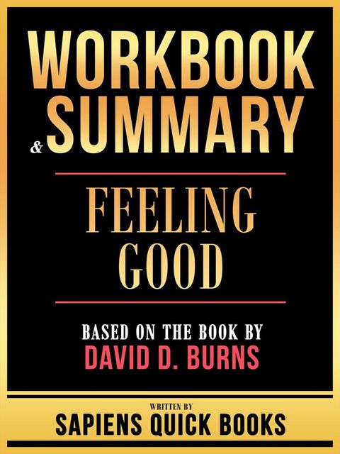 Workbook & Summary - Feeling Good - Based On The Book By David D. Burns(Kobo/電子書)