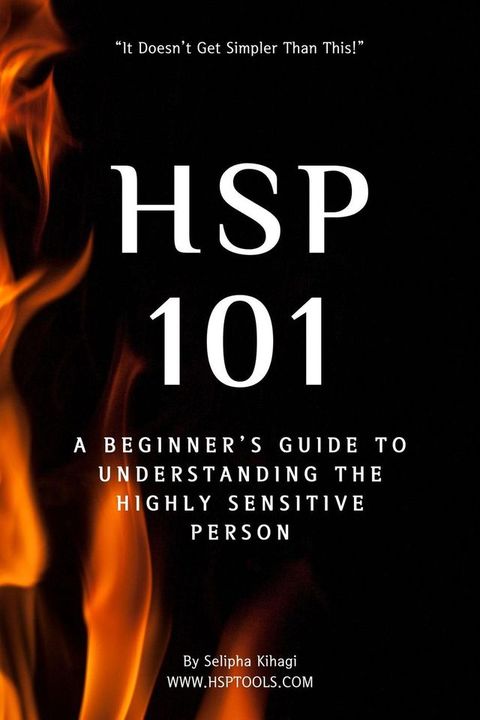 HSP 101: A Beginner's Guide to Understanding the Highly Sensitive Person(Kobo/電子書)