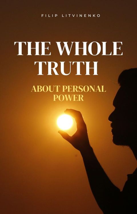 The whole truth about personal power(Kobo/電子書)