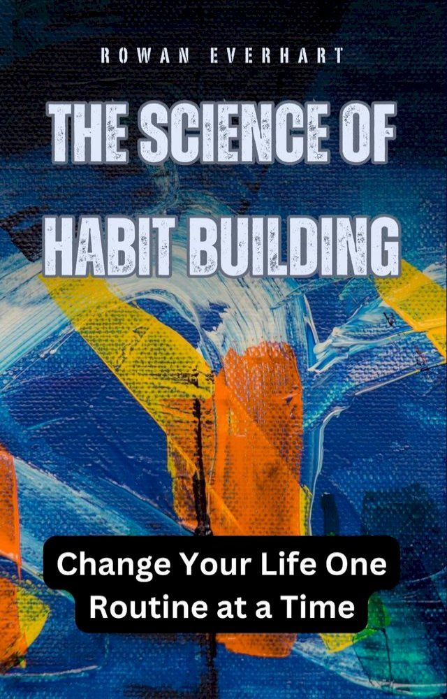  The Science of Habit Building(Kobo/電子書)