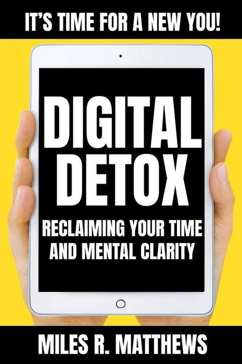 Digital Detox: Reclaiming Your Time and Mental Clarity(Kobo/電子書)