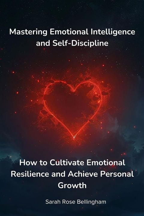 Mastering Emotional Intelligence and Self-Discipline(Kobo/電子書)