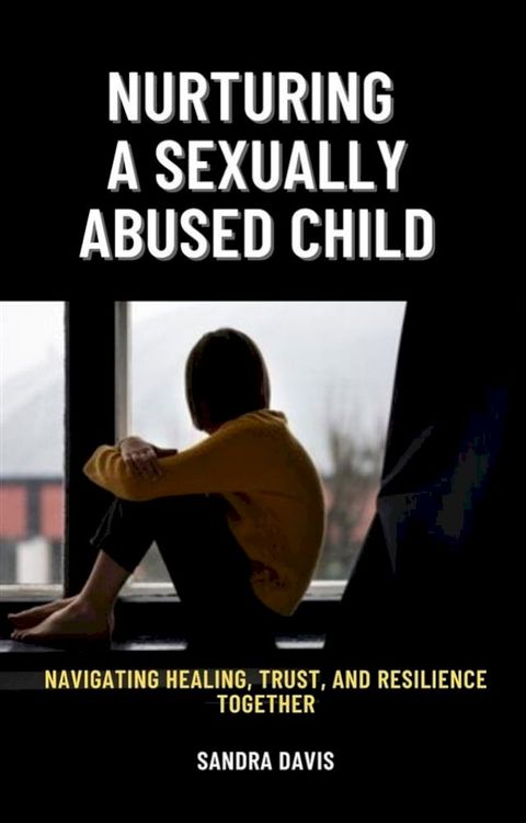 Nurturing a Sexually Abused Child(Kobo/電子書)