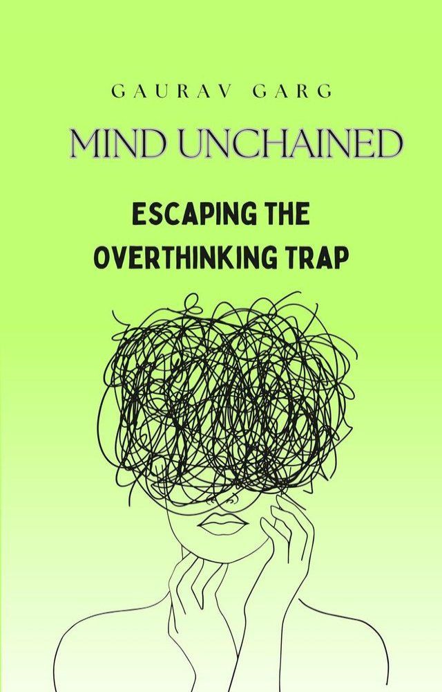  Mind Unchained: Escaping the Overthinking Trap(Kobo/電子書)