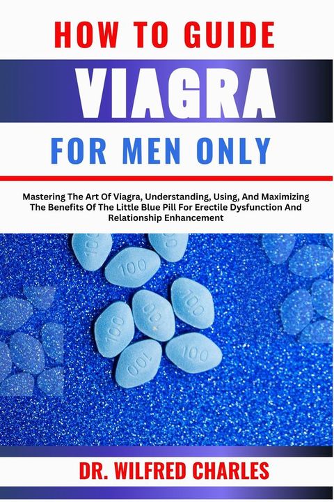 HOW TO GUIDE VIAGRA FOR MEN ONLY(Kobo/電子書)