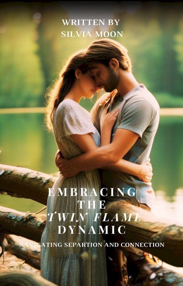  Embracing the Twin Flame Dynamic: Navigating Separation and Connection(Kobo/電子書)