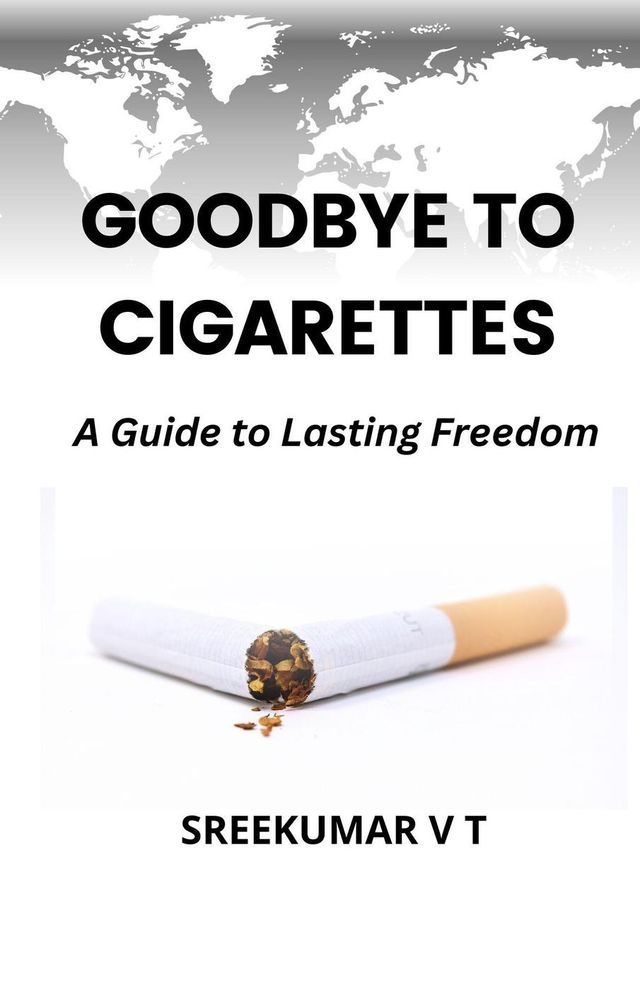  Goodbye to Cigarettes: A Guide to Lasting Freedom(Kobo/電子書)