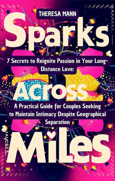 Sparks Across the Miles: 7 Secrets to Reignite Passion in Your Long-Distance Love(Kobo/電子書)