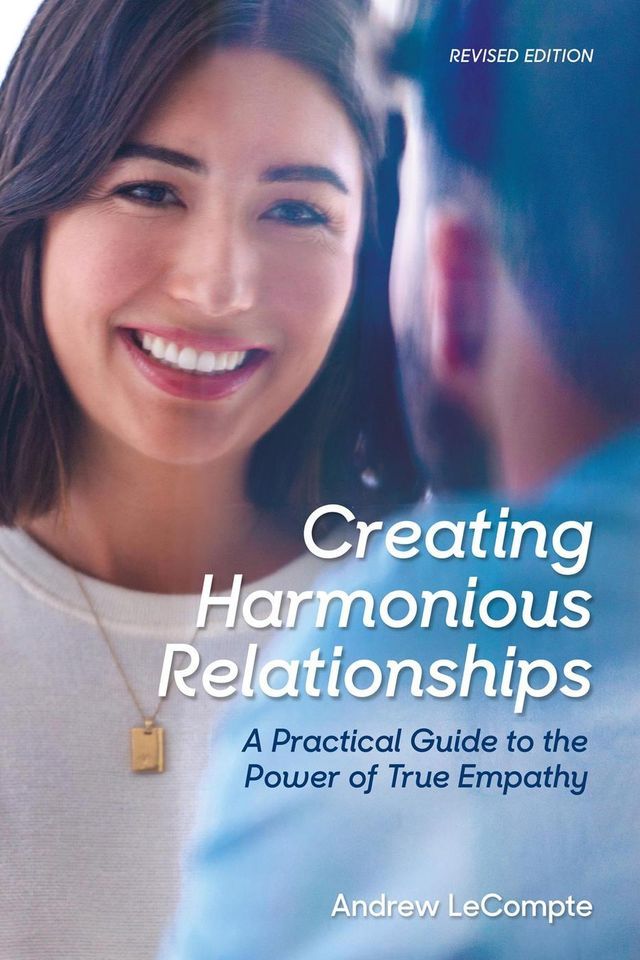  Creating Harmonious Relationships: A Practical Guide to the Power of True Empathy(Kobo/電子書)