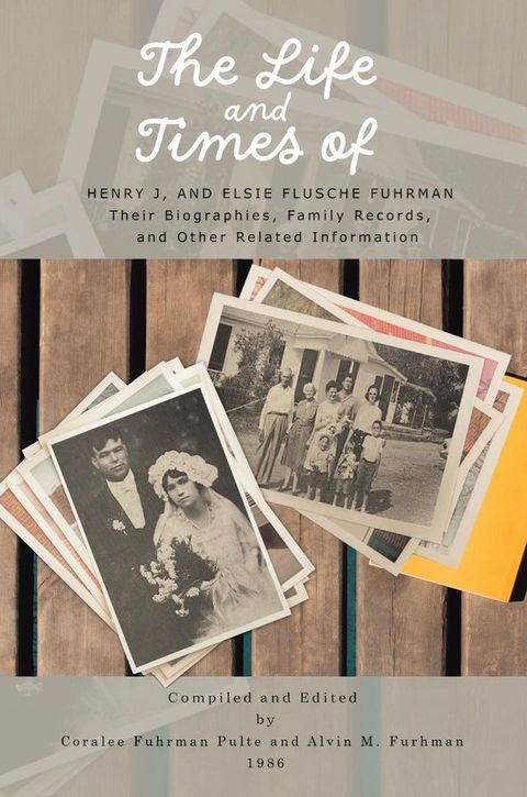 The Life and Times of Henry J. and Elsie Flusche Fuhrman(Kobo/電子書)