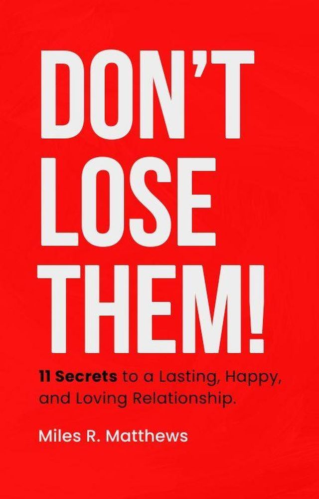  Don't Lose Them! 11 Secrets to a Lasting, Happy, and Loving Relationship(Kobo/電子書)