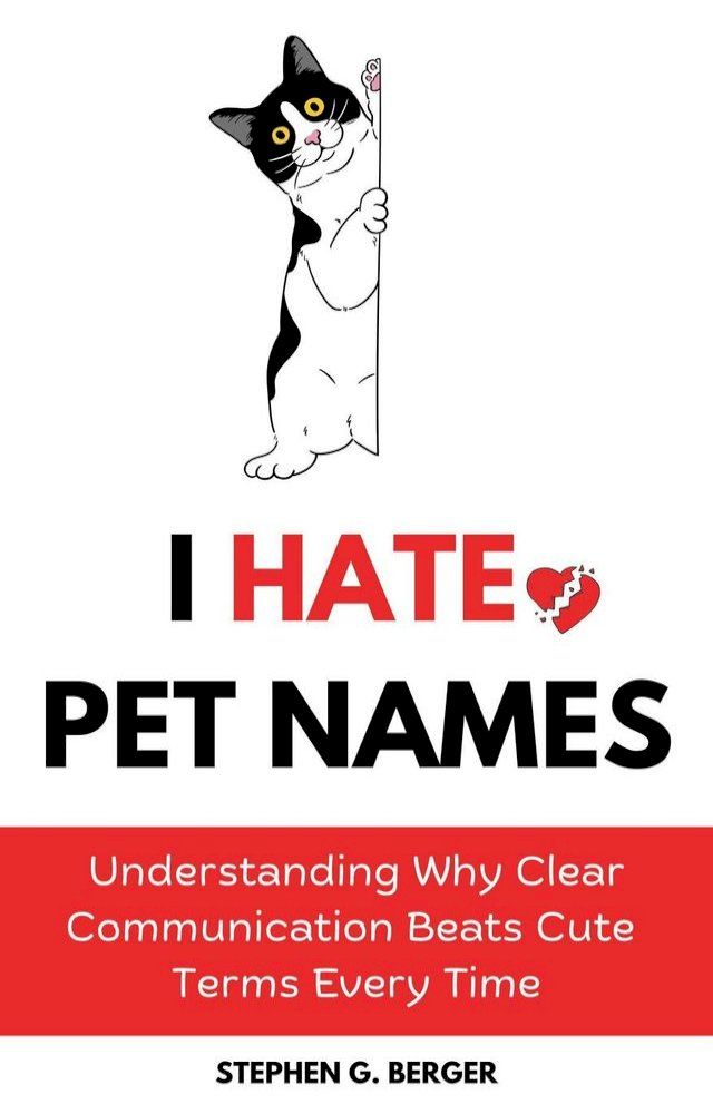  I Hate Pet Names : Understanding Why Clear Communication Beats Cute Terms Every Time(Kobo/電子書)