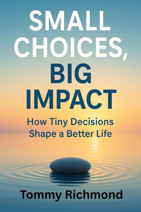 Small Choices, Big Impact
