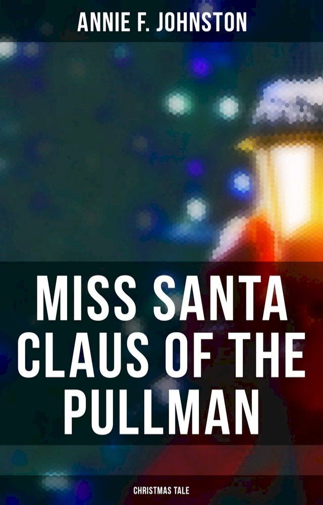  Miss Santa Claus of the Pullman (Christmas Tale)(Kobo/電子書)