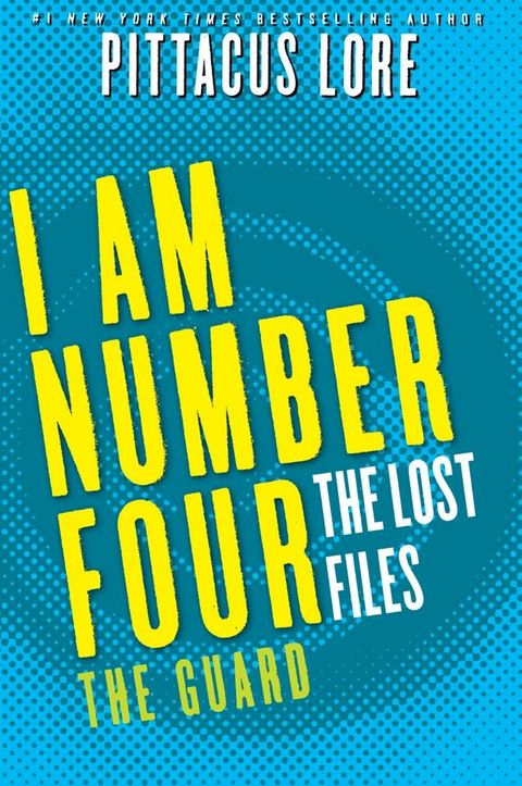 I Am Number Four: The Lost Files: The Guard(Kobo/電子書)