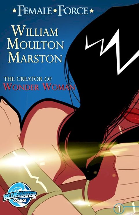 Female Force: William M. Marston the Creator of “Wonder Woman”(Kobo/電子書)