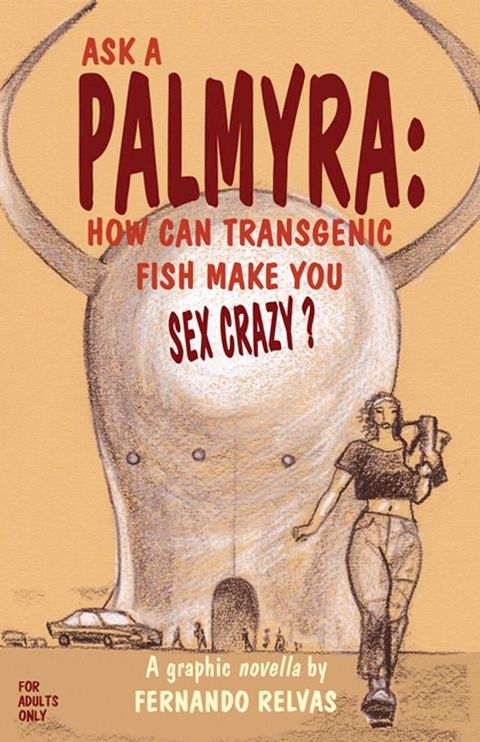 Ask A Palmyra: How Can Transgenic Fish Make You Sex Crazy?(Kobo/電子書)