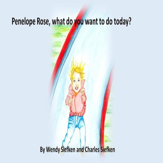  Penelope Rose, What do you want to do today?(Kobo/電子書)