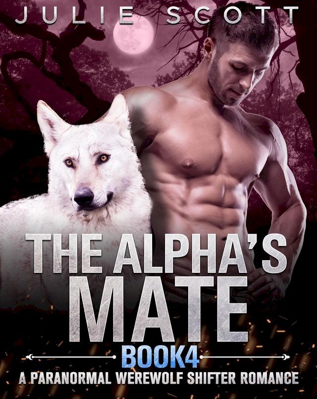  The Alpha's Mate Book 4:A Paranormal Werewolf Shifter Romance(Kobo/電子書)