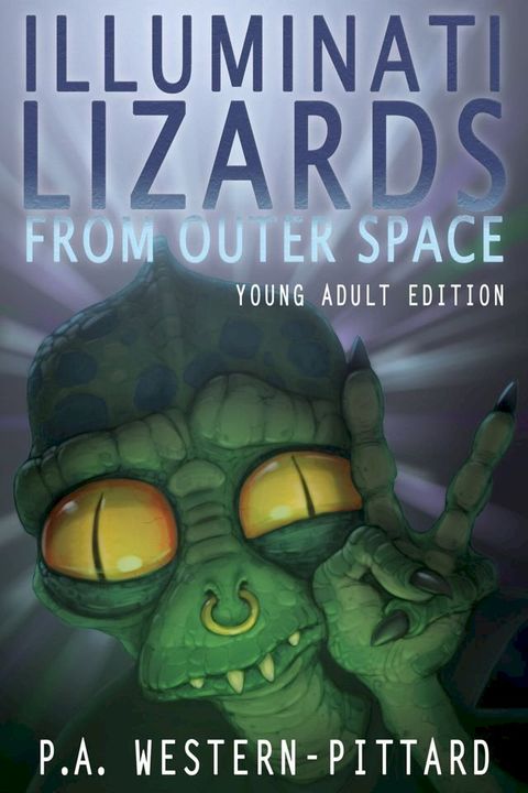 Illuminati Lizards From Outer Space (Young Adult Edition)(Kobo/電子書)