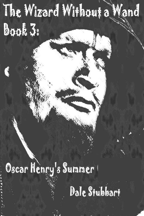 The Wizard Without a Wand - Book 3: Oscar Henry's Summer(Kobo/電子書)