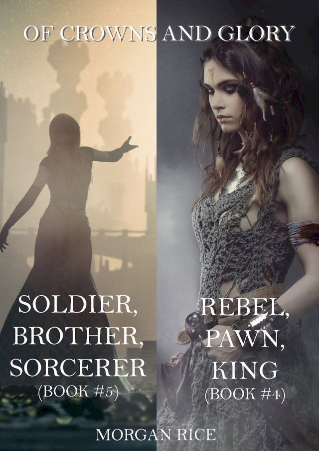  Of Crowns and Glory Bundle: Rebel, Pawn, King and Soldier, Brother, Sorcerer (Books 4 and 5)(Kobo/電子書)