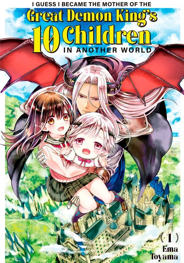  I Guess I Became the Mother of the Great Demon King's 10 Children in Another World 1(Kobo/電子書)