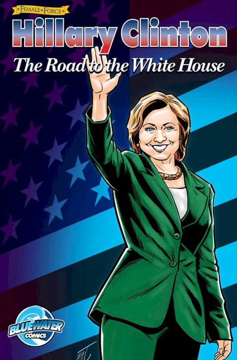 Female Force: Hillary Clinton:The Road to the White House(Kobo/電子書)