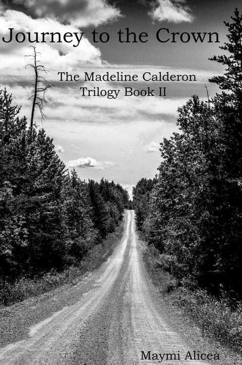 Journey to the Crown: The Madeline Calderon Trilogy Book II(Kobo/電子書)