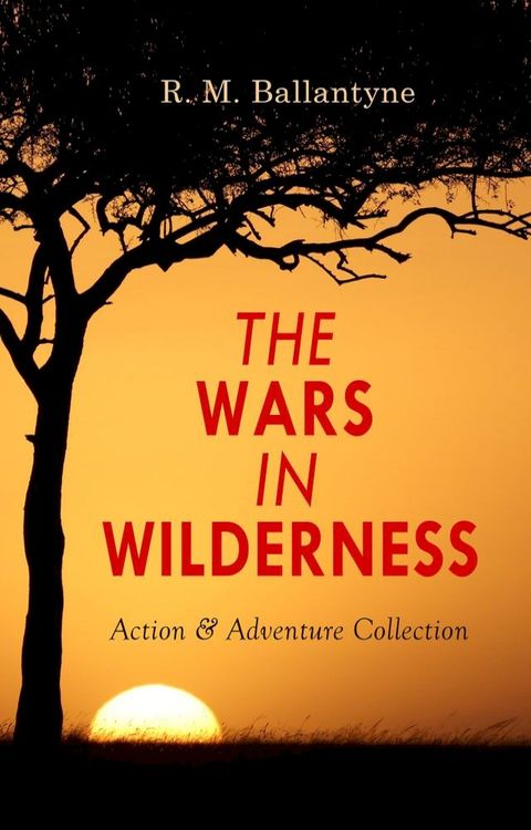 THE WARS IN WILDERNESS - Action & Adventure Collection(Kobo/電子書)