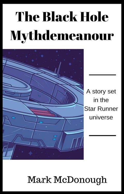 The Black Hole Mythdemeanour: A Star Runner Story(Kobo/電子書)